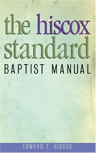 Hiscox Standard Baptist Manual Edward Hiscox 9780817003401 Books