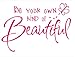 Be your own kind of Beautiful HOT PINK Wall Vinyl Saying Sticker 22x15