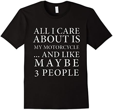 Men's All I Care About Is My Motorcycle And Like Maybe 3 T-Shirt Large Black