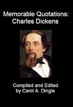 Memorable Quotations Charles Dickens Kindle Edition By Dingle Carol A Reference Kindle Ebooks Amazon Com