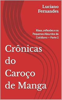 Livro Crônicas do Caroço de Manga: Risos ,reflexões e os Pequenos Absurdos do Cotidiano — Parte 2