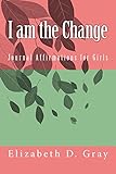 I am the Change: Journal Affirmations for Girls