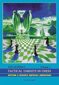 "Tactical Targets in Chess, Volume 1 - Getting a Decisive Material Advantage (New Release)" av Istvan Pongo