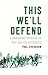 This We'll Defend: A Noncombat Veteran on War and Its Aftermath by Paul Crenshaw
