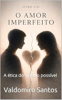 Livro O Amor Imperfeito: A ética do vínculo possível (Aren’Thar — Origem da Consciência Livro 8)
