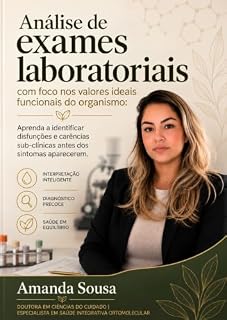Livro Análise de exames laboratoriais com foco nos valores ideias funcionais do organismo : Aprenda a identificar disfunções e carências subclínicas antes dos sintomas aparecerem