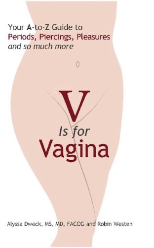 FREE V is for Vagina: Your A to Z Guide to Periods, Piercings, Pleasures, and so much more TXT