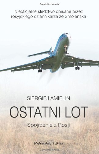 Ostatni lot: Spojrzenie z Rosji (Polish Edition) [Paperback] [2010] (Author) Siergiej Amielin