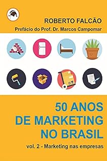 Livro 50 anos de Marketing no Brasil - sua história e evolução - v. 2: Marketing nas empresas