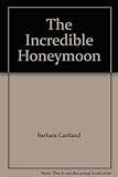 Front cover for the book The Incredible Honeymoon by Barbara Cartland