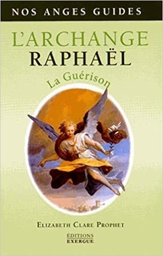 Amazon Fr L Archange Raphael La Guerison Prophet Elizabeth Clare Livres