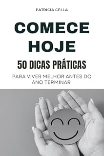 Livro Comece hoje: um guia prático para viver melhor antes do ano terminar