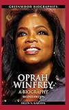Oprah Winfrey: A Biography, 2nd Edition (Greenwood Biographies) by Helen S. Garson