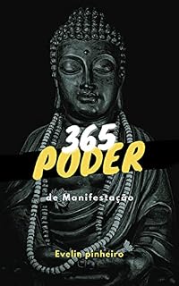 Livro 365 Poder de Manifestação: curso de transformação pessoal projetado para ajudar você