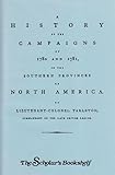 A History of the Campaigns of 1780 and 1781 in the Southern Provinces of North America, Tarleton, Banastre, 0945726821