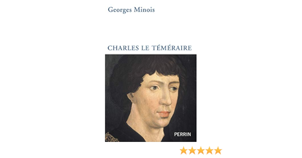 Charles Le Temeraire Minois Georges 9782262043025 Books Amazon Ca