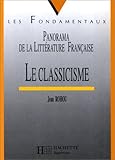 Le classicisme : 1660-1700, panorama de la littérature française by 