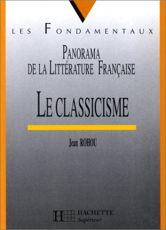 Le classicisme : 1660-1700, panorama de la littérature française by (Mass Market Paperback)