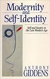 Modernity and Self-Identity : Self and Society in the Late Modern Age, Giddens, Anthony, 0804719438