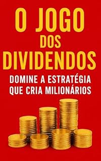 Livro O Jogo dos Dividendos: Domine a estratégia que cria milionários