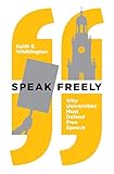 Speak Freely: Why Universities Must Defend Free Speech (New Forum Books Book 61)