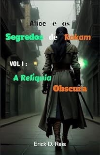 Livro Alice e os Segredos de Rakam: A Relíquia Obscura