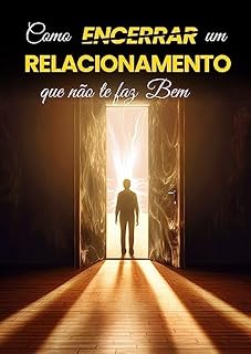 Livro Como encerrar relacionamentos que não te fazem bem (Relacionamento XXI)