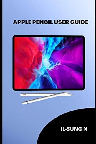 APPLE PENCIL USER GUIDE: A quick instruction manual on the First