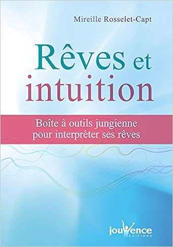 Reves Et Intuition Boite A Outil Jungienne Pour Interpreter Ses Reves Amazon Fr Rosselet Capt Mireille Livres