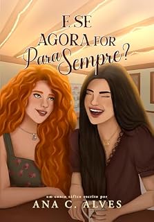 Livro E se agora for para sempre? ("E se?" — Contos sáficos Livro 3)