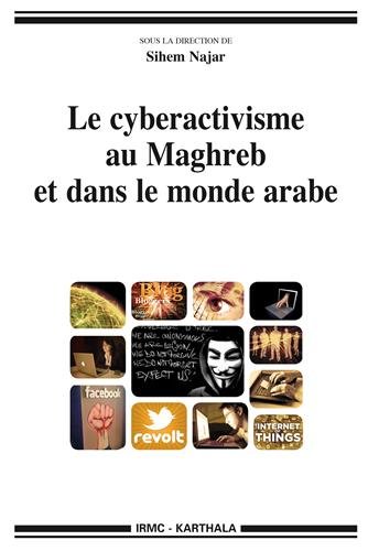 Le  cyberactivisme au Maghreb et dans le monde arabe