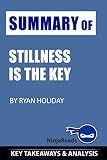 Summary of Stillness is the Key: by Ryan Holiday: Key Takeaways & Analysis Included by Ninja Reads