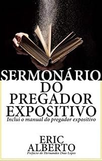 Livro Sermonário do Pregador Expositivo: Inclui o manual do pregador expositivo