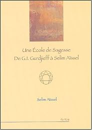 Une  école de sagesse de G. I. Gurdjieff à Selim Aïssel