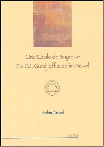 Une  école de sagesse de G. I. Gurdjieff à Selim Aïssel