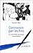 Commencer par les fins: La nouvelle question communiste (ESSAIS) (French Edition) by 
