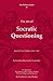 The Thinker's Guide to The Art of Socratic Questioning