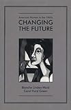 American Women in the Nineteen Sixties : Changing the Future, Linden-Ward, Blanche and Green, Carol H., 0805799133