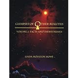 Glimpses of Other Realities: Facts and Eyewitnesses (Volume I)