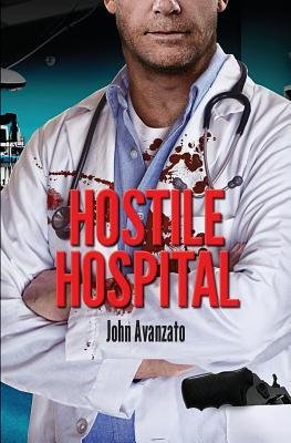[ Hostile Hospital BY Avanzato, John ( Author ) ] { Paperback } 2014