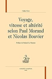 Voyage, vitesse et altérité selon Paul Morand et Nicolas Bouvier