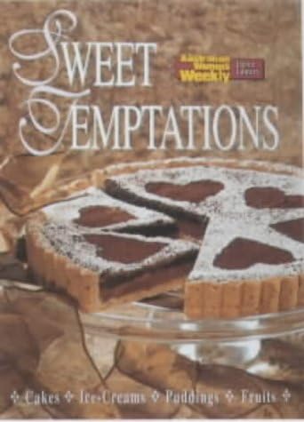 Sweet Temptations: Cakes, Ice-creams, Puddings, Fruits (Australian Women's Weekly) ("Australian Women's Weekly" Home Library) Paperback – 1997