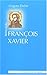 Petite Vie de Saint François Xavier (Petites Vies) (French Edition) by 
