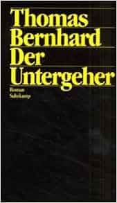 Der Untergeher (German Edition): Thomas Bernhard: 9783518045077: Amazon.com: Books