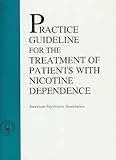 American Psychiatric Association Practice Guideline for the Treatment of Patients with Nicotine Dependence, American Psychiatric Association Staff, 0890423083