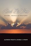 Soul Be Free: Poems, Prose & Prayers by 