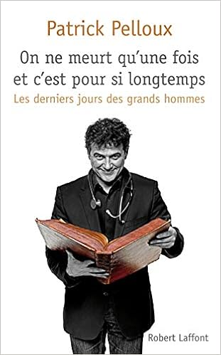 Amazon Fr On Ne Meurt Qu Une Fois Et C Est Pour Si Longtemps Pelloux Patrick Livres