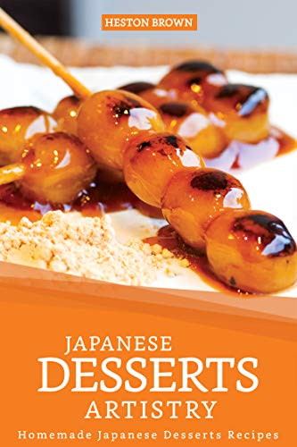 [Book] Japanese Desserts Artistry: Homemade Japanese Desserts Recipes W.O.R.D