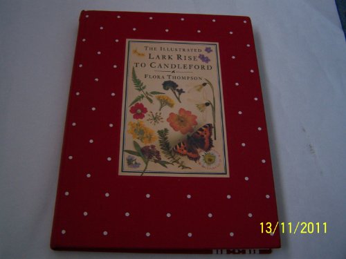 The Illustrated Lark Rise to Candleford: A Trilogy