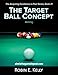 The Target Ball Concept (The Acquiring Excellence in Pool Series Book 1) by Robin E. Kelly